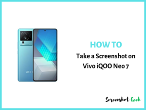 How to Take a Screenshot on Vivo iQOO Neo 7