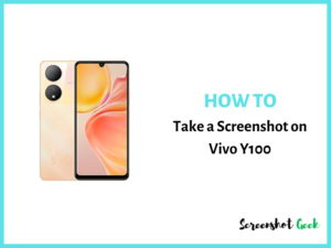 How to Take a Screenshot on Vivo Y100