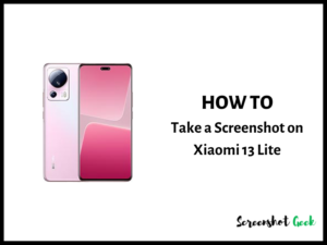 How to Take a Screenshot on Xiaomi 13 Lite
