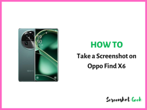 How to Take a Screenshot on Oppo Find X6