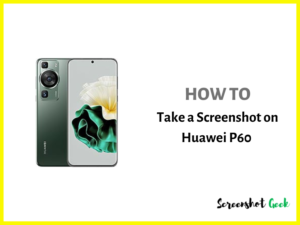 How to Take a Screenshot on Huawei P60
