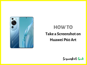 How to Take a Screenshot on Huawei P60 Art