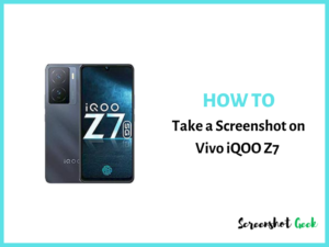 How to Take a Screenshot on Vivo iQOO Z7