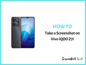 How to Take a Screenshot on Vivo iQOO Z7i