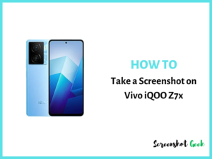 How to Take a Screenshot on Vivo iQOO Z7x