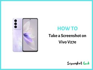 How to Take a Screenshot on Vivo V27e