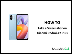 How to Take a Screenshot on Xiaomi Redmi A2 Plus