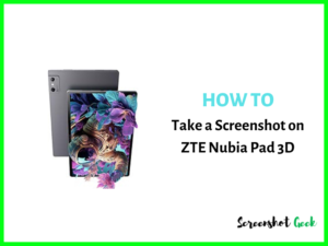 How to Take a Screenshot on ZTE Nubia Pad 3D