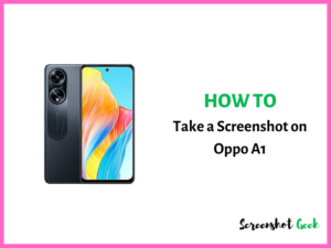 How to Take a Screenshot on Oppo A1