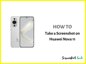 How to Take a Screenshot on Huawei Nova 11