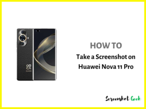 How to Take a Screenshot on Huawei Nova 11 Pro