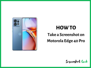 How to Take a Screenshot on Motorola Edge 40 Pro