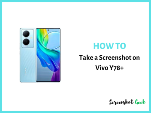 How to Take a Screenshot on Vivo Y78+