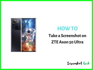 How to Take a Screenshot on ZTE Axon 50 Ultra