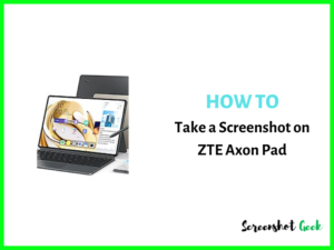 How to Take a Screenshot on ZTE Axon Pad