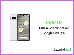 How to Take a Screenshot on Google Pixel 7a