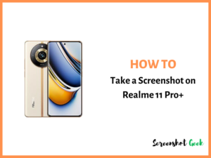 How to Take a Screenshot on Realme 11 Pro Plus