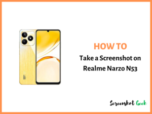 How to Take a Screenshot on Realme Narzo N53