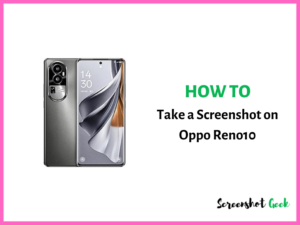 How to Take a Screenshot on Oppo Reno10