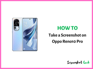 How to Take a Screenshot on Oppo Reno10 Pro
