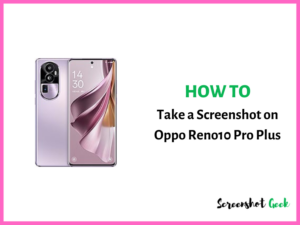How to Take a Screenshot on Oppo Reno10 Pro Plus