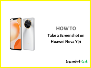How to Take a Screenshot on Huawei Nova Y91