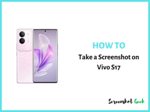 How to Take a Screenshot on Vivo S17