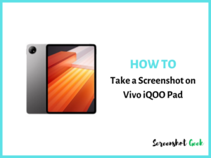 How to Take a Screenshot on Vivo iQOO Pad