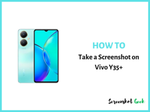 How to Take a Screenshot on Vivo Y35 Plus