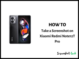 How to Take a Screenshot on Xiaomi Redmi Note12T Pro