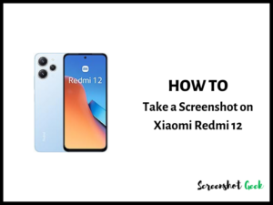 How to Take a Screenshot on Xiaomi Redmi 12