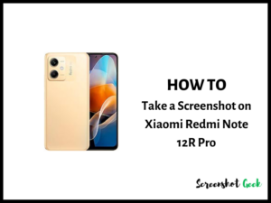 How to Take a Screenshot on Xiaomi Redmi Note 12R Pro