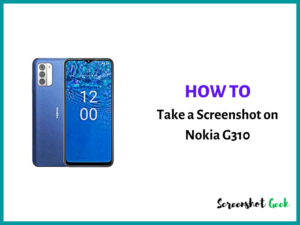 How to Take a Screenshot on Nokia G310