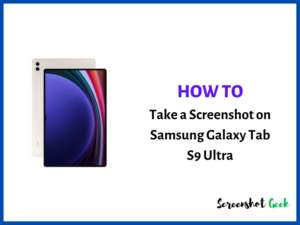 How to Take a Screenshot on Samsung Galaxy Tab S9 Ultra