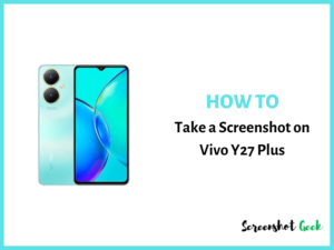 How to Take a Screenshot on Vivo Y27 Plus
