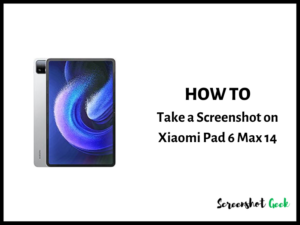 How to Take a Screenshot on Xiaomi Pad 6 Max 14