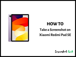 How to Take a Screenshot on Xiaomi Redmi Pad SE