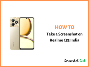 How to Take a Screenshot on Realme C53 India
