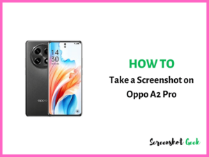 How to Take a Screenshot on Oppo A2 Pro