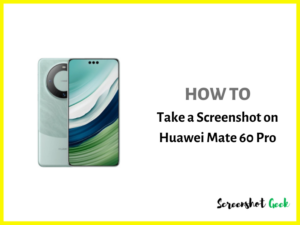 How to Take a Screenshot on Huawei Mate 60 Pro