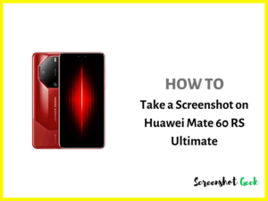 How to Take a Screenshot on Huawei Mate 60 RS Ultimate