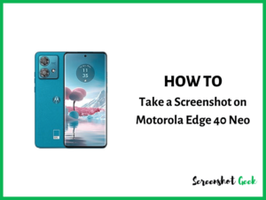 How to Take a Screenshot on Motorola Edge 40 Neo