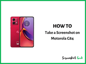 How to Take a Screenshot on Motorola Moto G84
