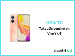 How to Take a Screenshot on Vivo Y77T
