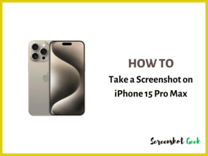 How to Take a Screenshot on iPhone 15 Pro Max