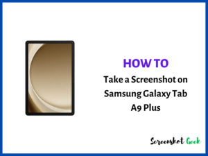 How to Take a Screenshot on Samsung Galaxy Tab A9 Plus