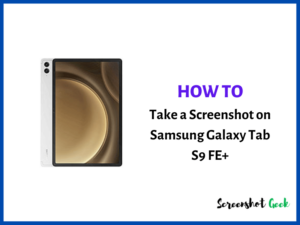 How to Take a Screenshot on Samsung Galaxy Tab S9 FE Plus