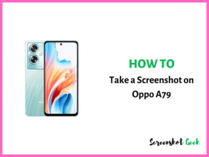 How to Take a Screenshot on Oppo A79