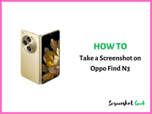 How to Take a Screenshot on Oppo Find N3