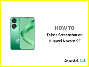 How to take screenshot on Huawei Nova 11 se
